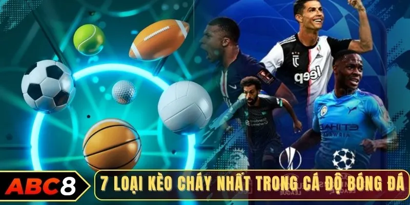 7 loại kèo cháy nhất trong cá độ bóng đá