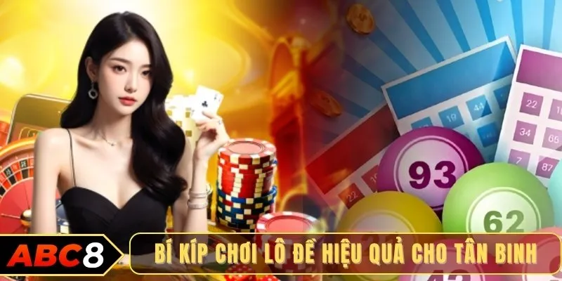 Bí kíp chơi lô đề hiệu quả cho tân binh