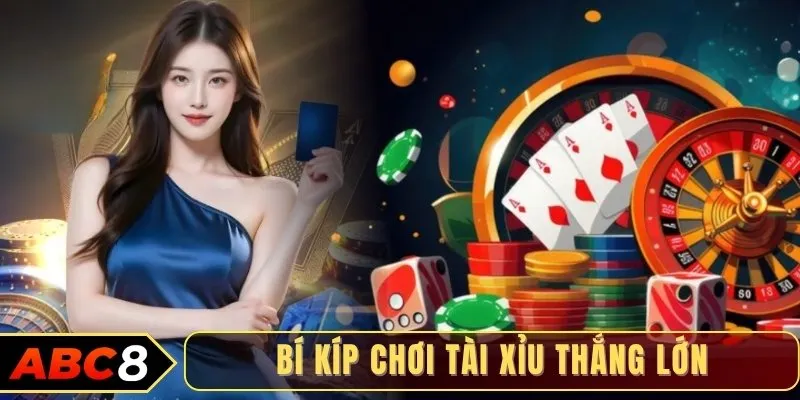 Bí kíp chơi tài xỉu thắng lớn