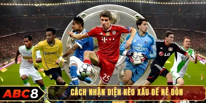 Cách nhận diện kèo xấu để né đòn
