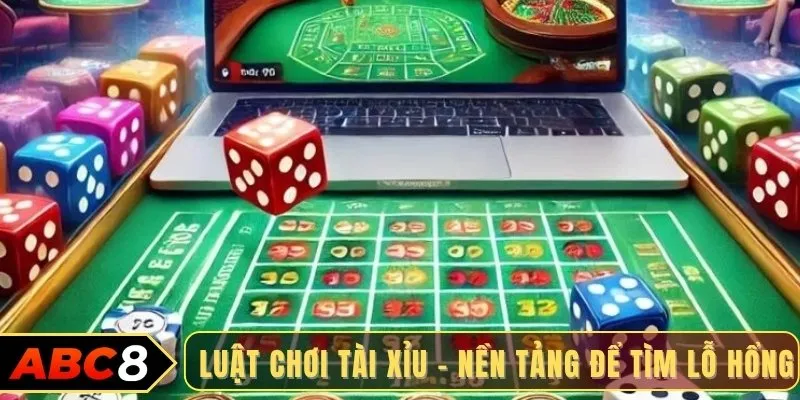 Luật chơi tài xỉu – Nền tảng để tìm lỗ hổng
