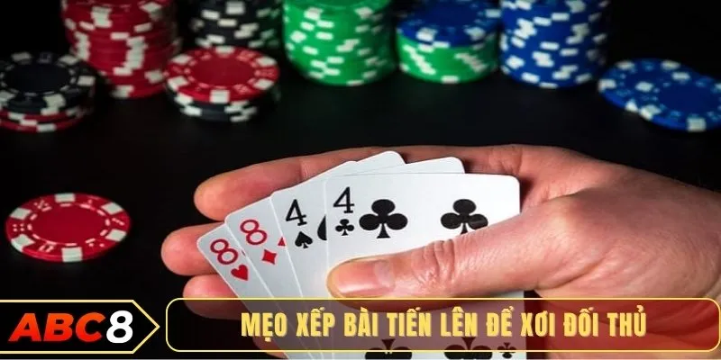 Mẹo xếp bài Tiến lên để xơi đối thủ