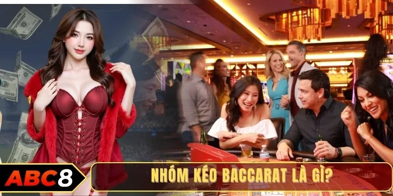 Nhóm kéo Baccarat là gì?