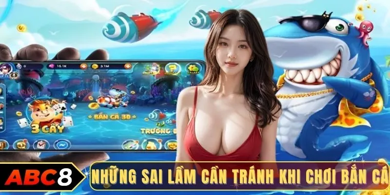Những sai lầm cần tránh khi chơi bắn cá