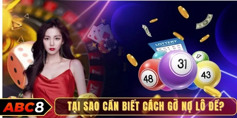 Tại sao cần biết cách gỡ nợ lô đề?