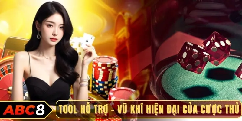 Tool hỗ trợ – Vũ khí hiện đại của cược thủ