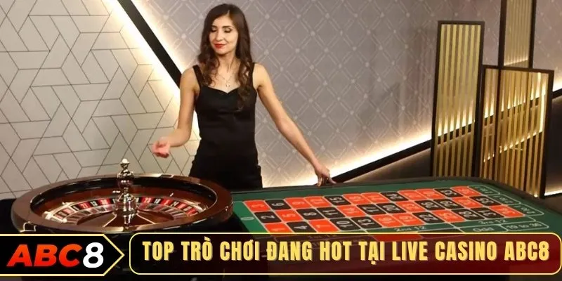 Top trò chơi đang hot tại live casino ABC8