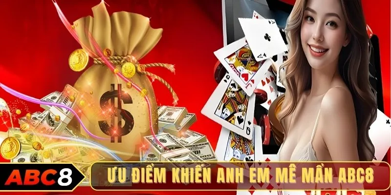 Ưu điểm khiến anh em mê mẩn ABC8