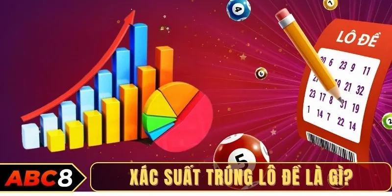Xác suất trúng lô đề là gì