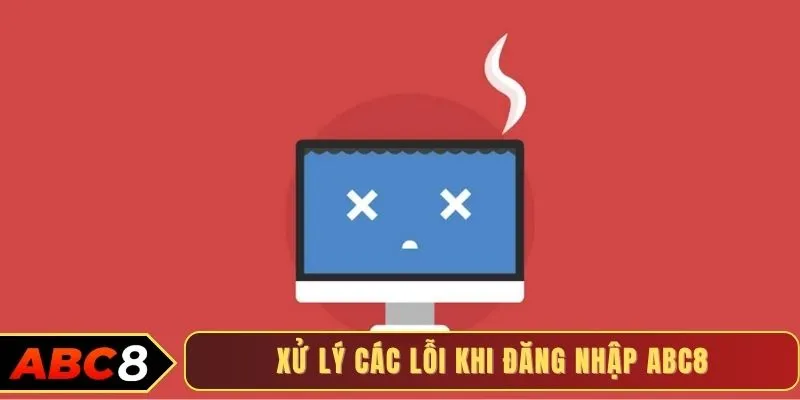 Xử lý các vấn đề hay gặp khi đăng nhập ABC8