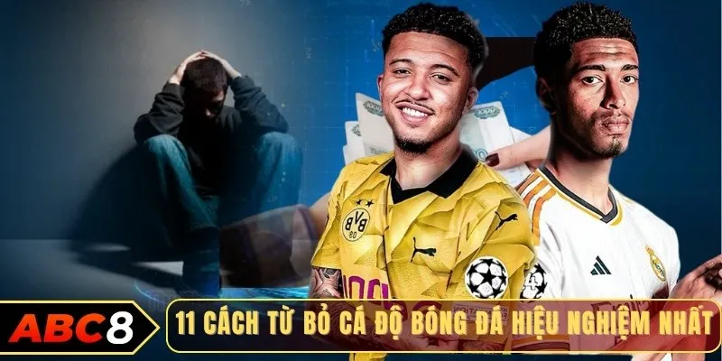 11 Cách từ bỏ cá độ bóng đá hiệu nghiệm nhất